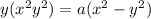 y( {x}^{2} + {y}^{2} ) = a( {x}^{2} - {y}^{2} )