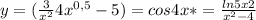 y=(\frac{3}{x^{2} } +4x^{0,5} -5)=cos4x*=\frac{ln5x+2}{x^{2}-4 }