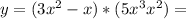 y=(3x^{2} -x)*(5x^{3} +x^{2} )=