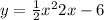 y=\frac{1}{2} x^{2} +2x-6