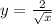 y=\frac{2}{\sqrt{x} }