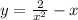 y=\frac{2}{x^{2} } -x