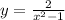 y=\frac{2}{x^{2} -1}