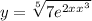 y=\sqrt[5]{7e^{2x+x^{3} } }