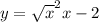 y=\sqrt{x} ^2+x-2