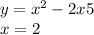 y= {x}^{2} - 2x + 5 \\ x = 2