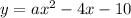 y= ax^{2} -4x-10