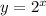 y=2^{x}