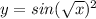 y=sin(\sqrt{x})^{2}