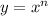 y=x^{n}