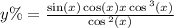 y\% = \frac{ \sin(x) \cos(x) + x + \cos {}^{3} (x) }{ \cos {}^{2} (x) } 