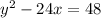 y^{2} -24x=48