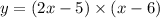 y = (2x - 5) \times (x - 6)