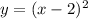 y = (x - 2) {}^{2} 