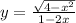 y = \frac{ \sqrt{4 - x {}^{2} } }{1 - 2x} 