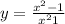 y = \frac{ {x}^{2} - 1}{ {x}^{2} + 1} 