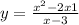 y = \frac{ {x}^{2} - 2x + 1 }{x - 3} 