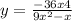 y = \frac{ - 36x + 4}{9 {x}^{2} - x } 