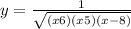 y = \frac{1}{ \sqrt{(x + 6)(x + 5)(x - 8)} } 