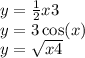 y = \frac{1}{2} x + 3 \\ y = 3 \cos(x) \\ y = \sqrt{x + 4} 