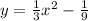 y = \frac{1}{3} {x}^{2} - \frac{1}{9} 