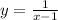 y = \frac{1}{x - 1} 