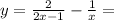 y = \frac{2}{2x - 1} - \frac{1}{x} = 