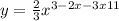 y = \frac{2}{3} {x}^{3 - 2x - 3x + 11} 