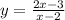 y = \frac{2x - 3}{x - 2} 