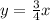 y = \frac{3}{4}x