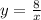 y = \frac{8}{x} 