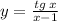 y = \frac{tg \: x}{x - 1} 