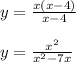 y = \frac{x(x - 4)}{x - 4} \\ \\ y = \frac{x {}^{2} }{ {x}^{2} - 7x } 