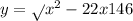 y = \sqrt{ } {x } {} ^{2} - 22x + 146