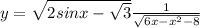y = \sqrt{2sinx - \sqrt{3} } + \frac{1}{ \sqrt{6x - {x }^{2} - 8 } } 