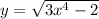 y = \sqrt{3x {}^{4} - 2 } 
