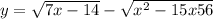 y = \sqrt{7x - 14} - \sqrt{x^{2} - 15x + 56} 