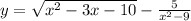 y = \sqrt{x {}^{2} - 3x - 10 } - \frac{5}{x^{2} - 9 } 