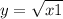 y = \sqrt{x + 1} 