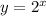 y = {2}^{x} 