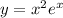 y = {x}^{2} {e}^{x} 