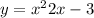 y = {x}^{2} + 2x - 3