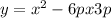 y = {x}^{2} - 6px + 3p