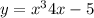 y = {x}^{3} + 4x - 5