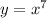 y = {x}^{7} 