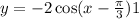 y = - 2 \cos(x - \frac{\pi}{3} ) + 1