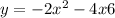 y = - 2x ^{2} - 4x + 6