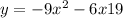 y = - 9 {x}^{2} - 6x + 19