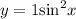 y = 1 + { \sin }^{2} x