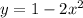 y = 1 - 2 {x}^{2} 